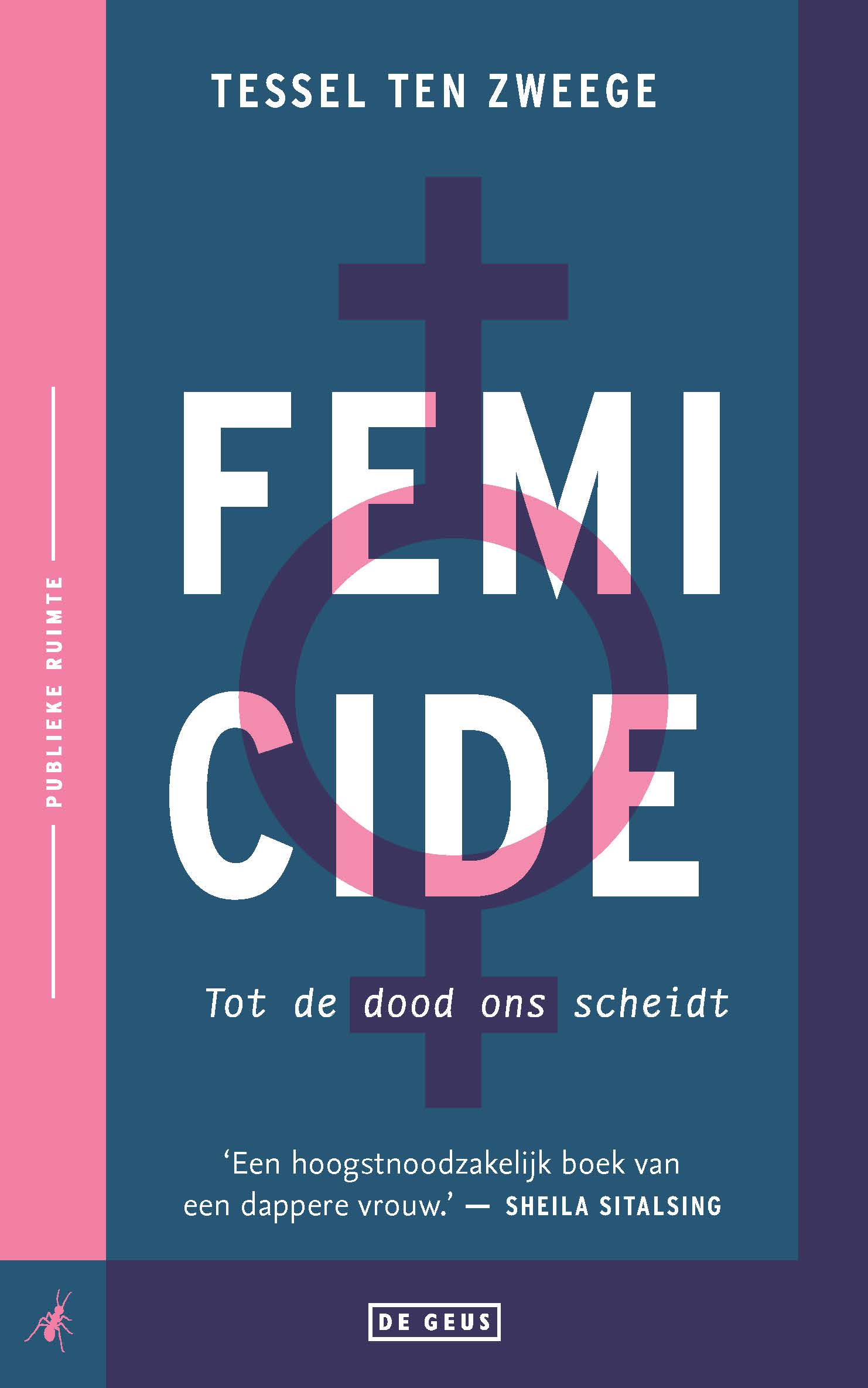 Cover: Femicide – Tot de dood ons scheidt, by Tessel ten Zweege (De Geus)